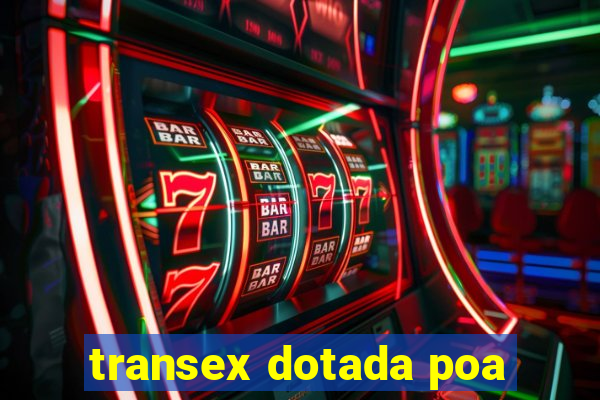 transex dotada poa